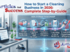 How to Start a Cleaning Business in 2026: Complete Step-by-Step Guide How to Start a Cleaning Business
