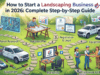 How to Start a Landscaping Business in 2026: Complete Step-by-Step Guide How to Start a Landscaping Business